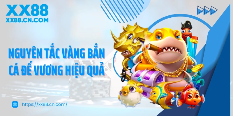 Nguyên tắc vàng bắn cá Đế Vương hiệu quả