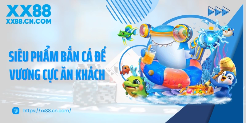 Siêu phẩm bắn cá Đế Vương cực ăn khách